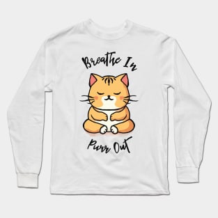 Breathe In, Purr Out! Long Sleeve T-Shirt